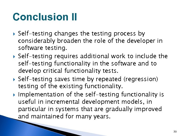 Conclusion II Self-testing changes the testing process by considerably broaden the role of the