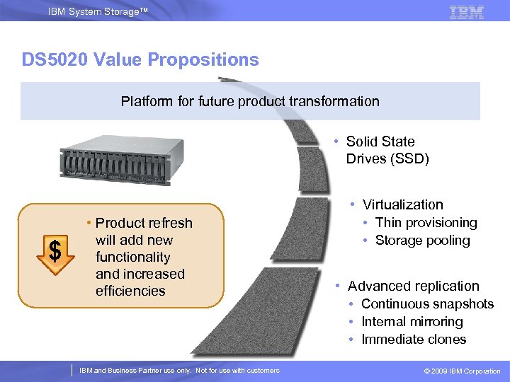 IBM System Storage™ DS 5020 Value Propositions Platform for future product transformation • Solid