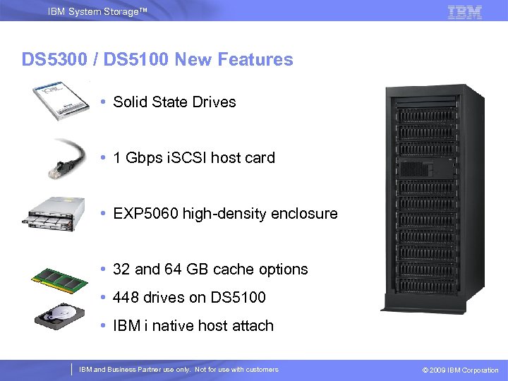 IBM System Storage™ DS 5300 / DS 5100 New Features • Solid State Drives