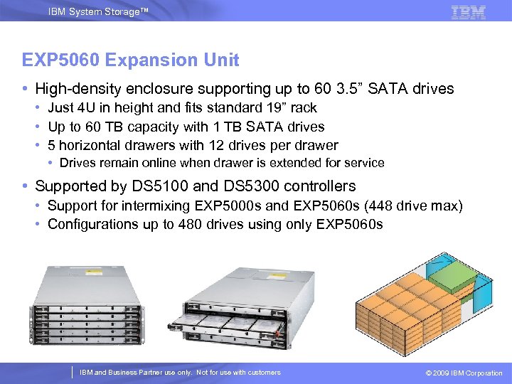 IBM System Storage™ EXP 5060 Expansion Unit • High-density enclosure supporting up to 60