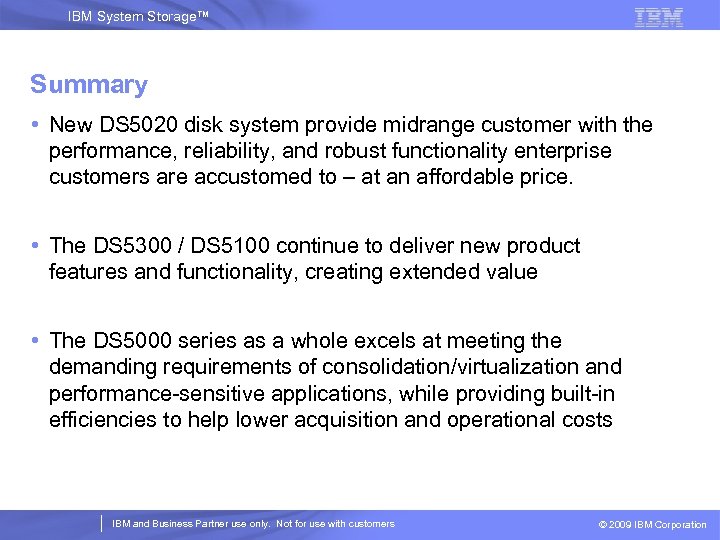 IBM System Storage™ Summary • New DS 5020 disk system provide midrange customer with