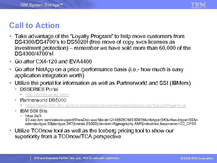 IBM System Storage™ Call to Action • Take advantage of the “Loyalty Program” to