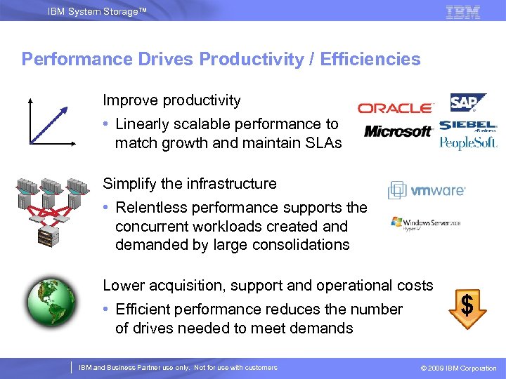 IBM System Storage™ Performance Drives Productivity / Efficiencies Improve productivity • Linearly scalable performance