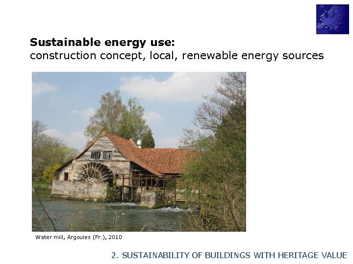 Sustainable energy use: construction concept, local, renewable energy sources Water mill, Argoules (Fr. ),