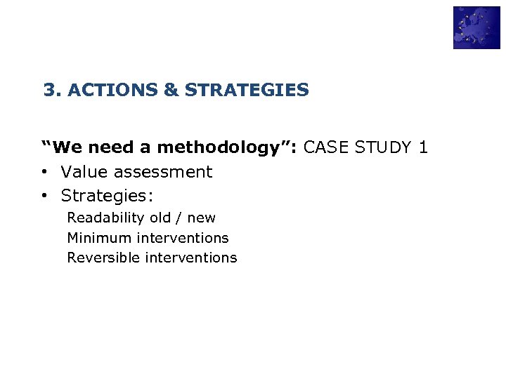 3. ACTIONS & STRATEGIES “We need a methodology”: CASE STUDY 1 • Value assessment