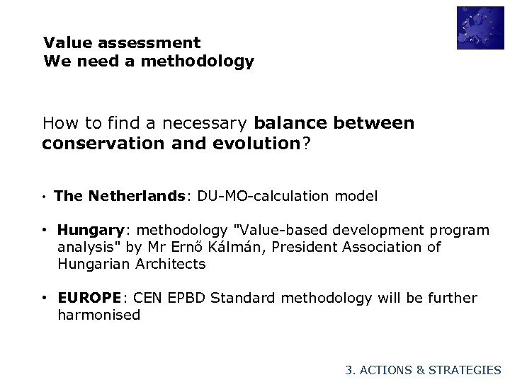 Value assessment We need a methodology How to find a necessary balance between conservation