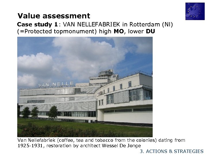 Value assessment Case study 1: VAN NELLEFABRIEK in Rotterdam (Nl) (=Protected topmonument) high MO,