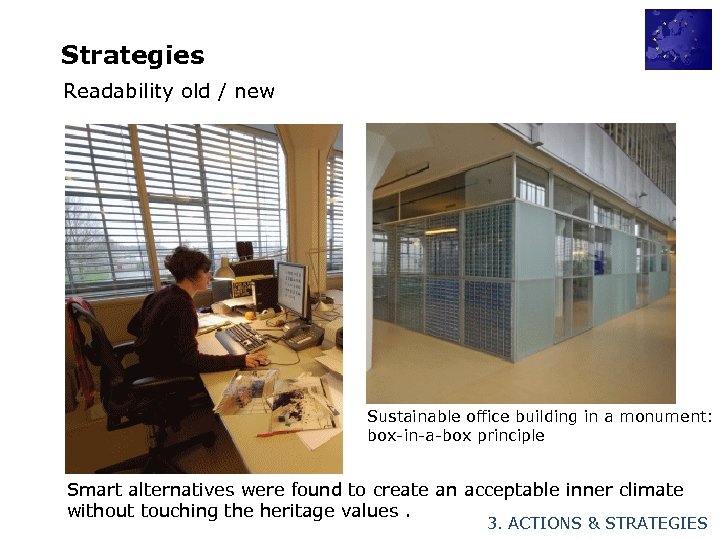 Strategies Readability old / new Sustainable office building in a monument: box-in-a-box principle Smart