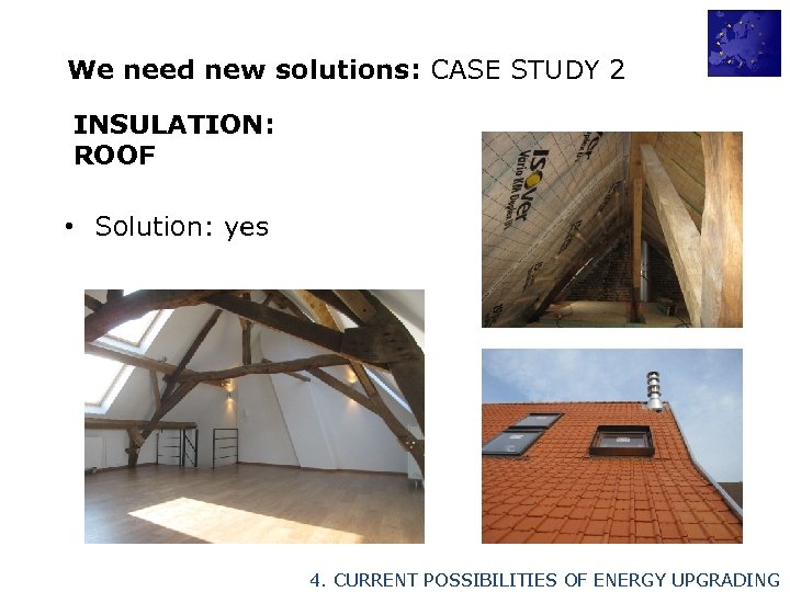 We need new solutions: CASE STUDY 2 INSULATION: ROOF • Solution: yes 4. CURRENT