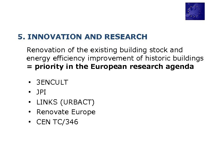 5. INNOVATION AND RESEARCH Renovation of the existing building stock and energy efficiency improvement