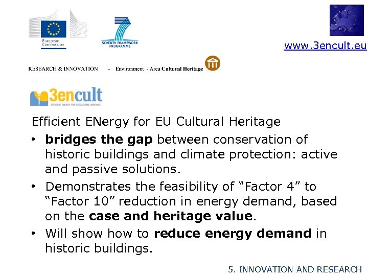  www. 3 encult. eu Efficient ENergy for EU Cultural Heritage • bridges the