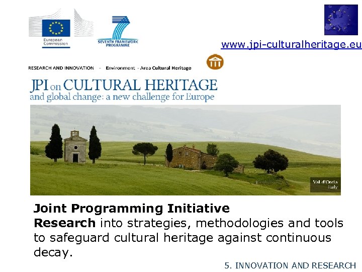 www. jpi-culturalheritage. eu Joint Programming Initiative Research into strategies, methodologies and tools to safeguard