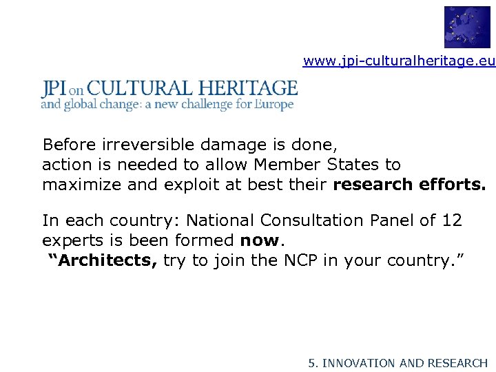 www. jpi-culturalheritage. eu Before irreversible damage is done, action is needed to allow Member