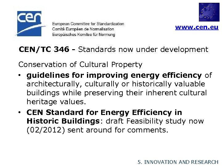 www. cen. eu CEN/TC 346 - Standards now under development Conservation of Cultural Property