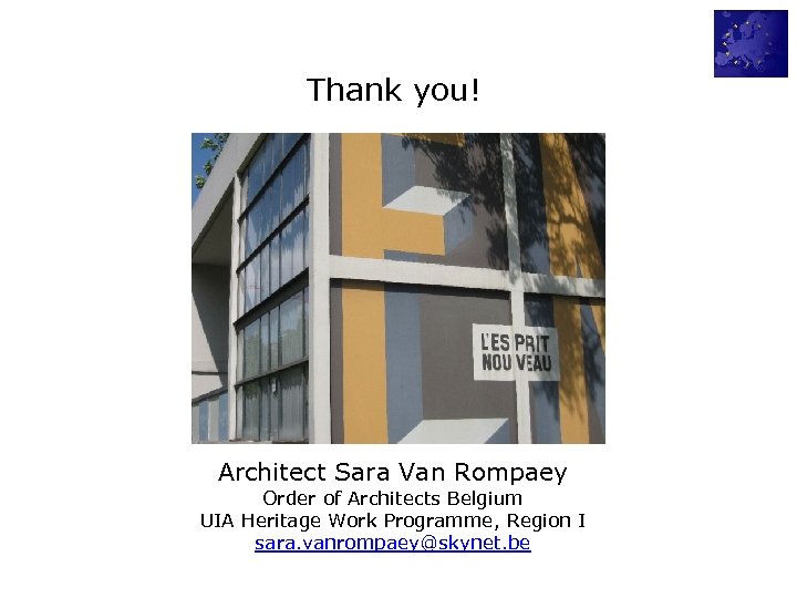 Thank you! Architect Sara Van Rompaey Order of Architects Belgium UIA Heritage Work Programme,