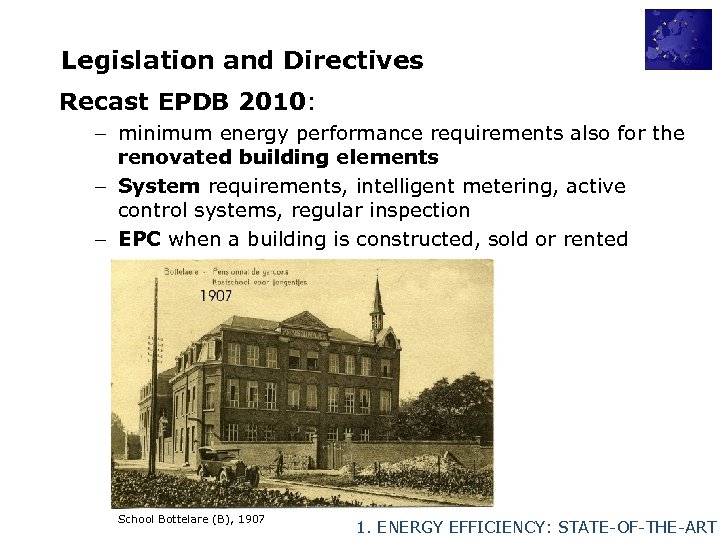 Legislation and Directives Recast EPDB 2010: – minimum energy performance requirements also for the