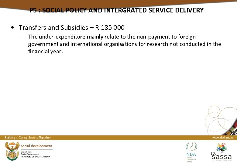P 5 : SOCIAL POLICY AND INTERGRATED SERVICE DELIVERY • Transfers and Subsidies –