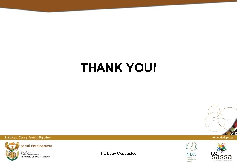THANK YOU! Portfolio Committee 102 