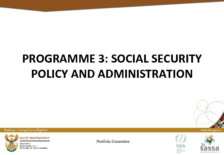 PROGRAMME 3: SOCIAL SECURITY POLICY AND ADMINISTRATION Portfolio Committee 23 