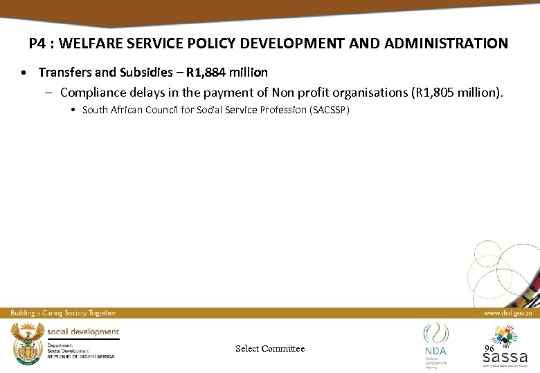 P 4 : WELFARE SERVICE POLICY DEVELOPMENT AND ADMINISTRATION • Transfers and Subsidies –