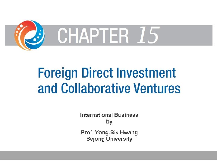 International Business by Prof. Yong-Sik Hwang Sejong University 