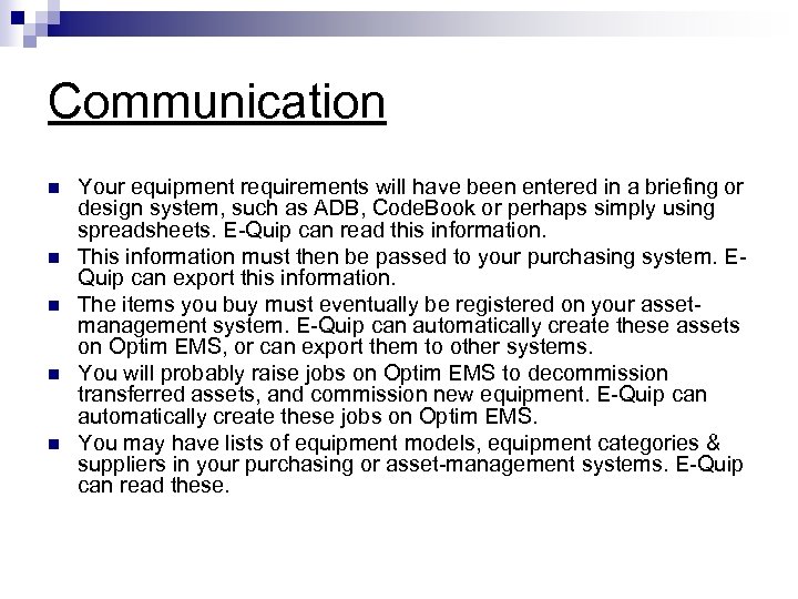 Communication n n Your equipment requirements will have been entered in a briefing or
