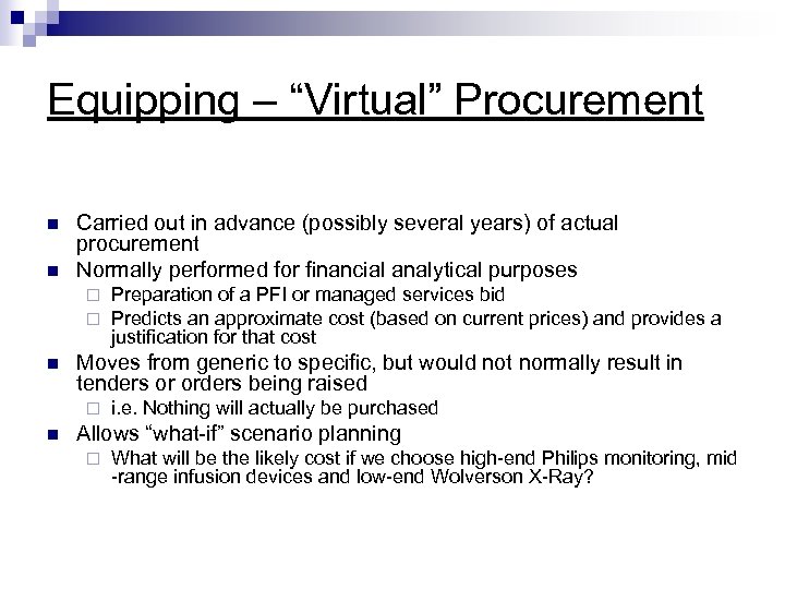 Equipping – “Virtual” Procurement n n Carried out in advance (possibly several years) of