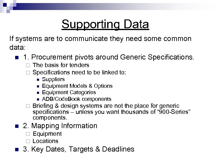 Supporting Data If systems are to communicate they need some common data: n 1.