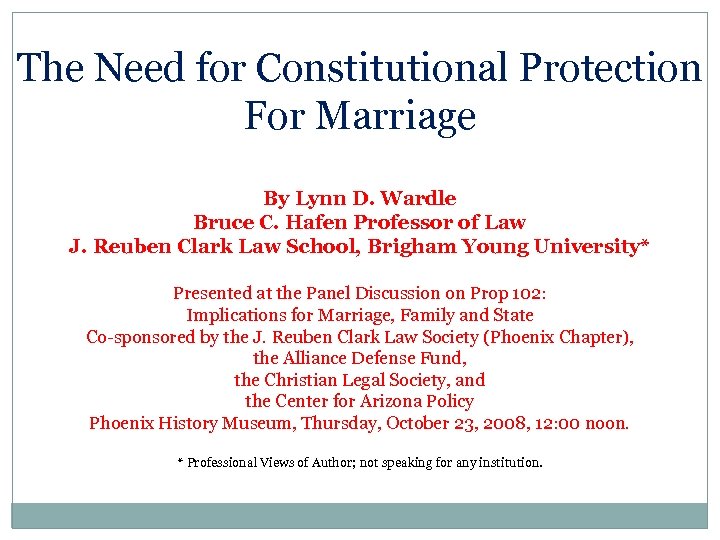 The Need for Constitutional Protection For Marriage By Lynn D. Wardle Bruce C. Hafen