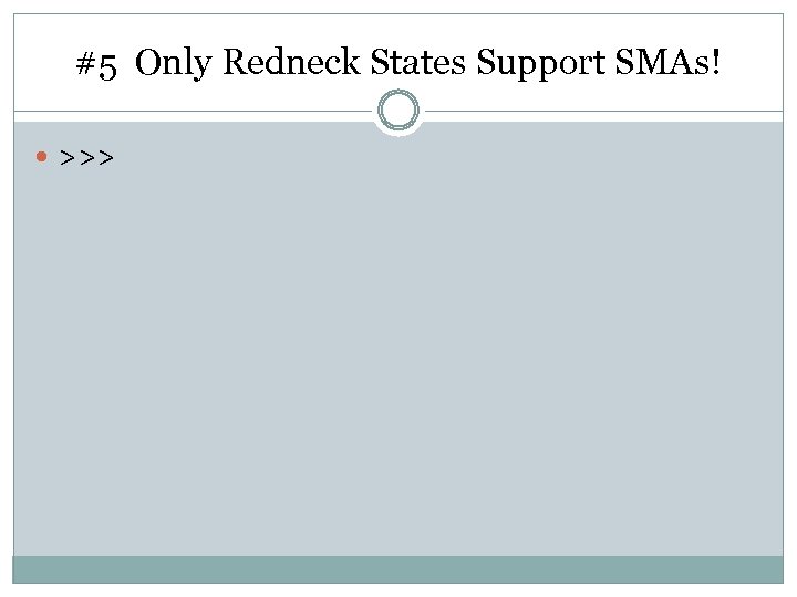 #5 Only Redneck States Support SMAs! >>> 