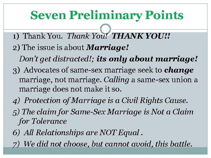 Seven Preliminary Points 1) Thank You! THANK YOU!! 2) The issue is about Marriage!