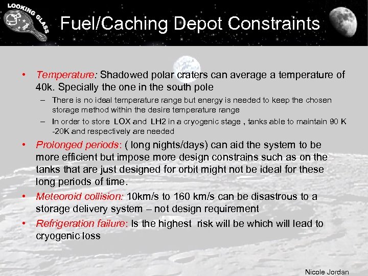 Fuel/Caching Depot Constraints • Temperature: Shadowed polar craters can average a temperature of 40