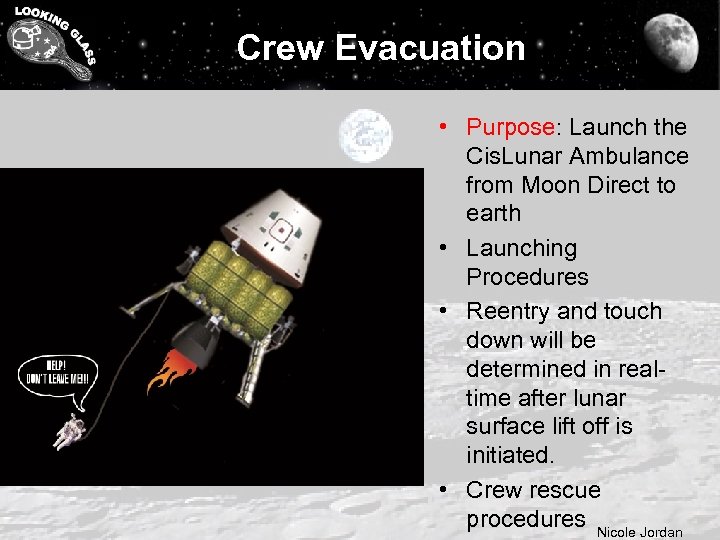 Crew Evacuation • Purpose: Launch the Cis. Lunar Ambulance from Moon Direct to earth