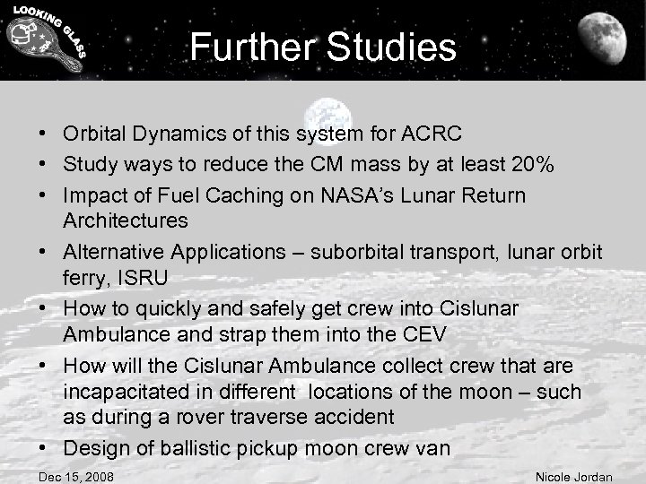 Further Studies • Orbital Dynamics of this system for ACRC • Study ways to