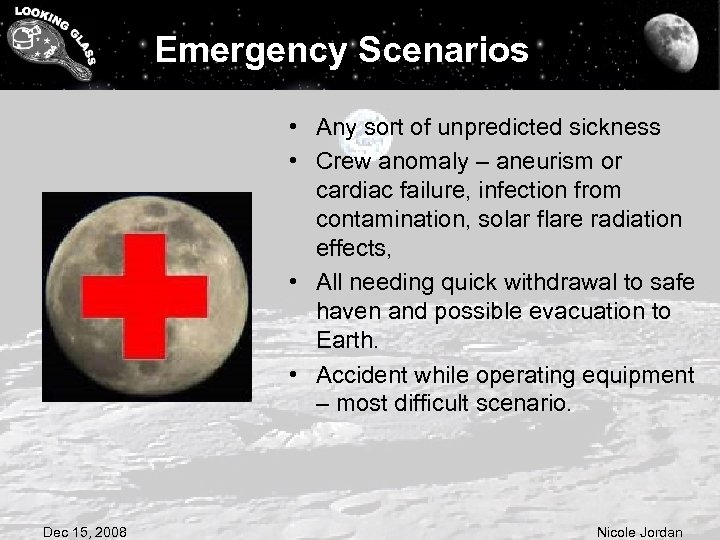 Emergency Scenarios • Any sort of unpredicted sickness • Crew anomaly – aneurism or