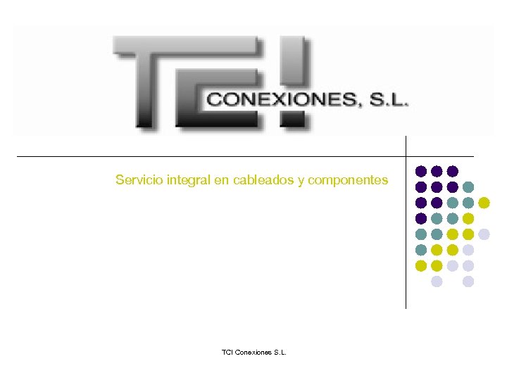 Servicio integral en cableados y componentes TCI Conexiones S. L. 