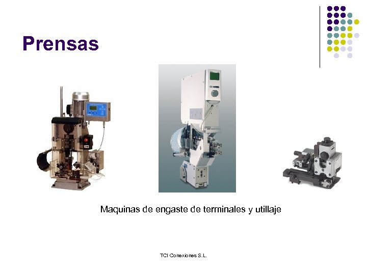 Prensas Maquinas de engaste de terminales y utillaje TCI Conexiones S. L. 