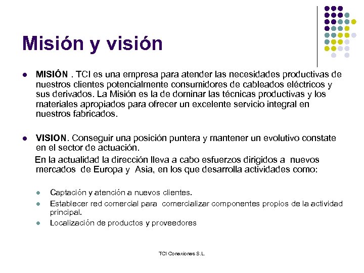 Misión y visión l MISIÓN. TCI es una empresa para atender las necesidades productivas