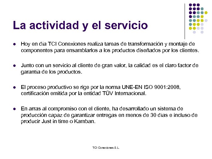 La actividad y el servicio l Hoy en día TCI Conexiones realiza tareas de