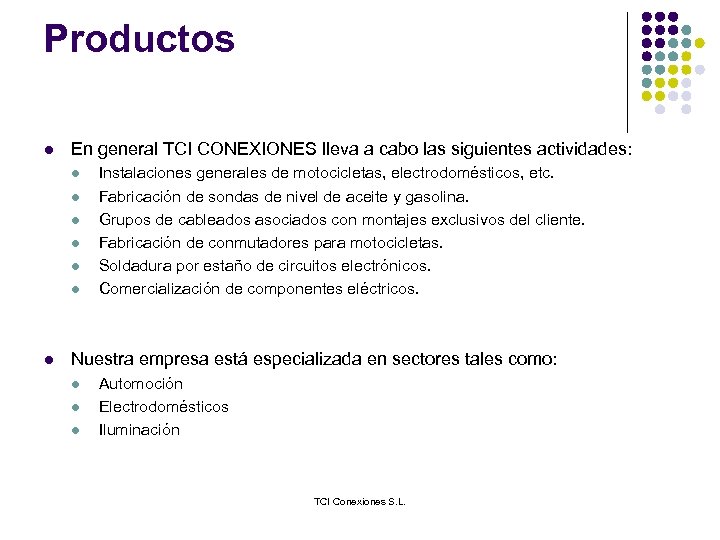 Productos l En general TCI CONEXIONES lleva a cabo las siguientes actividades: l l