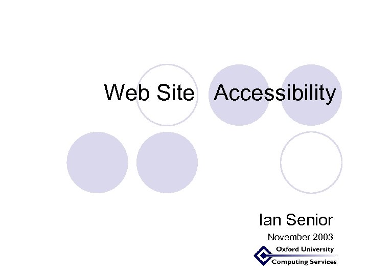 Web Site Accessibility Ian Senior November 2003 