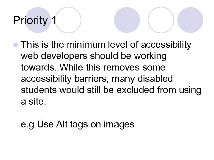 Priority 1 l This is the minimum level of accessibility web developers should be