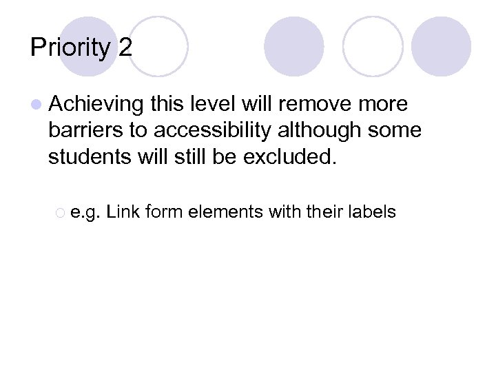 Priority 2 l Achieving this level will remove more barriers to accessibility although some