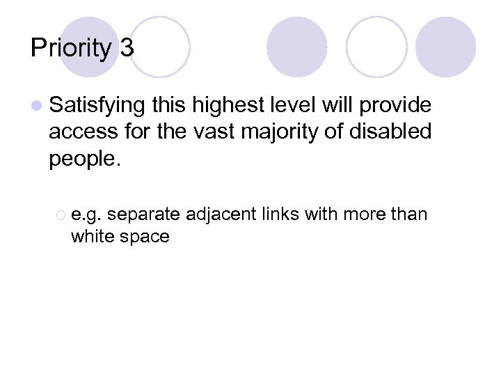 Priority 3 l Satisfying this highest level will provide access for the vast majority