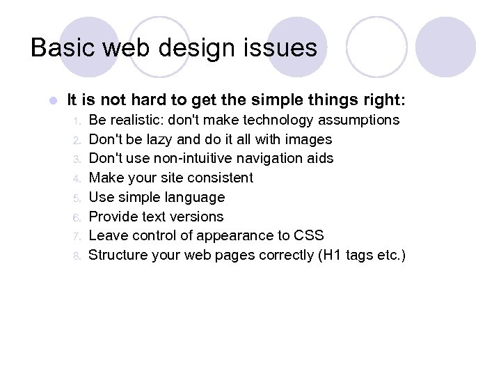Basic web design issues l It is not hard to get the simple things
