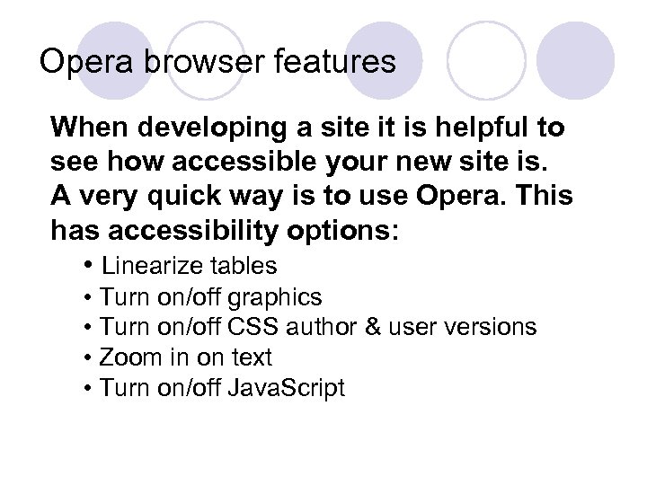 Opera browser features When developing a site it is helpful to see how accessible