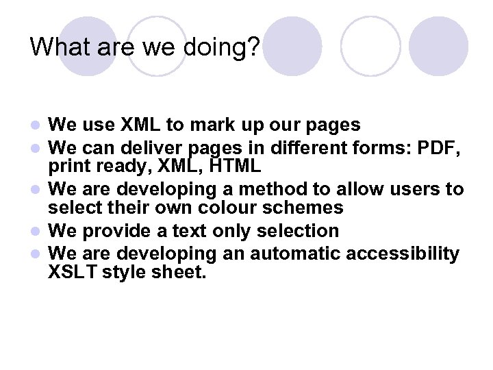 What are we doing? We use XML to mark up our pages We can