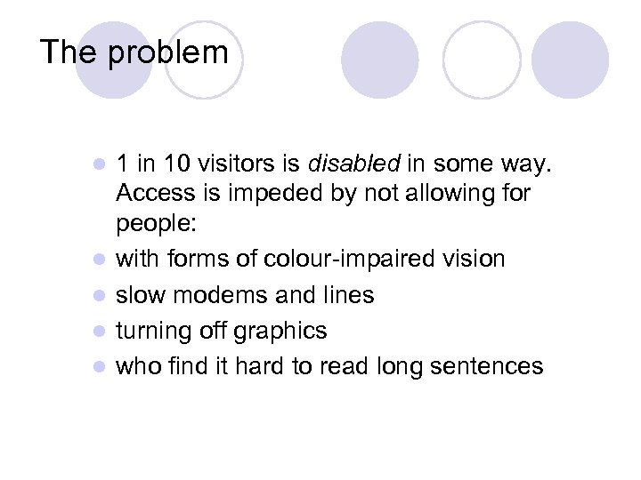 The problem l l l 1 in 10 visitors is disabled in some way.