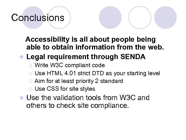 Conclusions Accessibility is all about people being able to obtain information from the web.