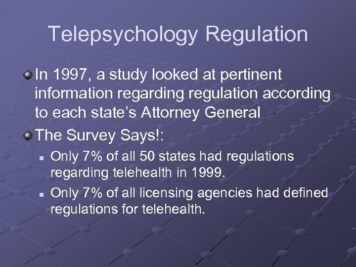 Telepsychology Regulation In 1997, a study looked at pertinent information regarding regulation according to